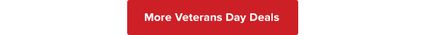 MORE VETERANS DAY DEALS >>